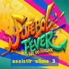 assistir slime 3 temporada dublado